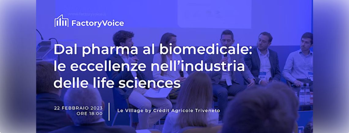 Dal pharma al biomedicale: le eccellenze nell’industria delle life sciences – Factory Voice 2023