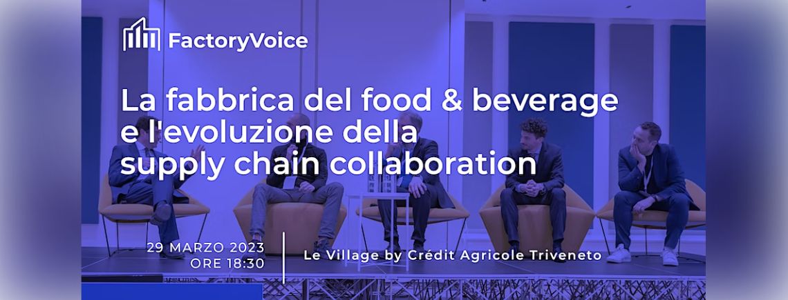 La fabbrica del food & beverage e l’evoluzione della supply chain – Factory Voice 2023