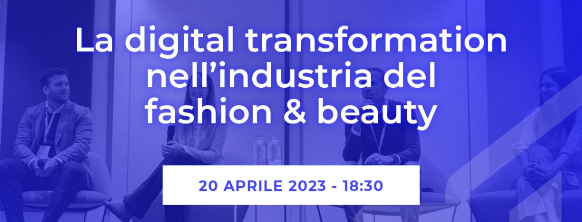 La digital transformation nell’industria del fashion & beauty – Factory Voice 2023